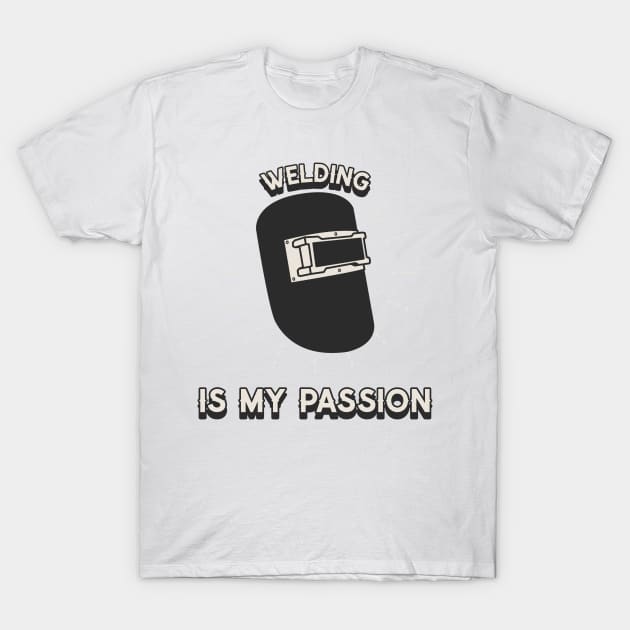 Welding is my passion T-Shirt by Lifestyle T-shirts